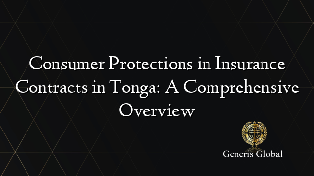 Consumer Protections in Insurance Contracts in Tonga: A Comprehensive Overview