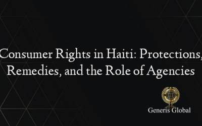 Consumer Rights in Haiti: Protections, Remedies, and the Role of Agencies