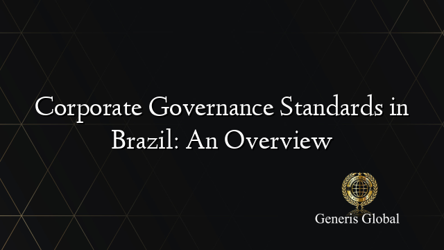 Corporate Governance Standards in Brazil: An Overview