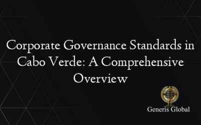 Corporate Governance Standards in Cabo Verde: A Comprehensive Overview