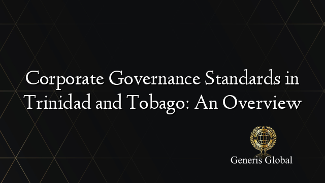 Corporate Governance Standards in Trinidad and Tobago: An Overview