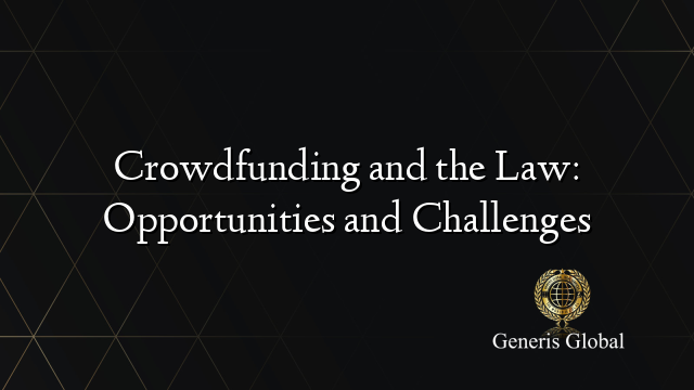 Crowdfunding and the Law: Opportunities and Challenges