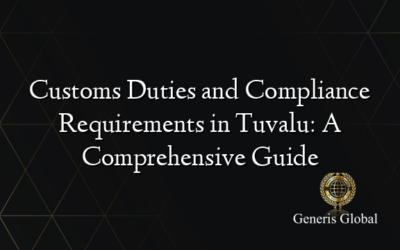 Customs Duties and Compliance Requirements in Tuvalu: A Comprehensive Guide