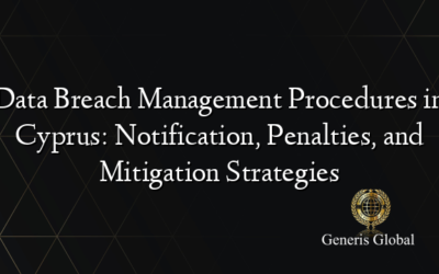 Data Breach Management Procedures in Cyprus: Notification, Penalties, and Mitigation Strategies