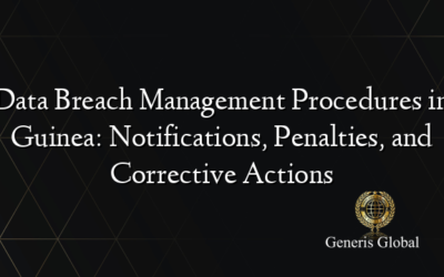 Data Breach Management Procedures in Guinea: Notifications, Penalties, and Corrective Actions