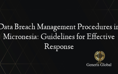 Data Breach Management Procedures in Micronesia: Guidelines for Effective Response