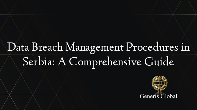 Data Breach Management Procedures in Serbia: A Comprehensive Guide