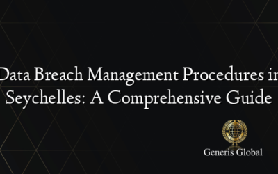 Data Breach Management Procedures in Seychelles: A Comprehensive Guide
