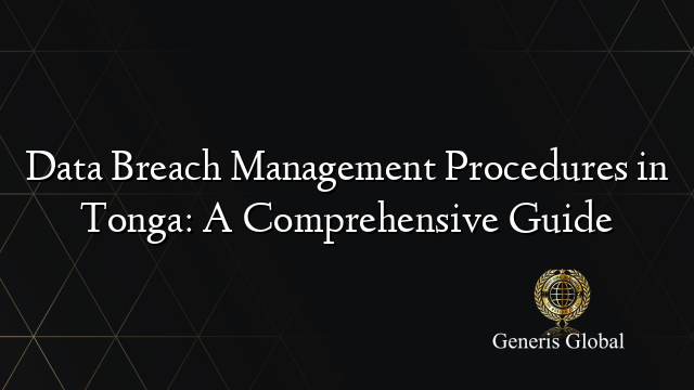 Data Breach Management Procedures in Tonga: A Comprehensive Guide