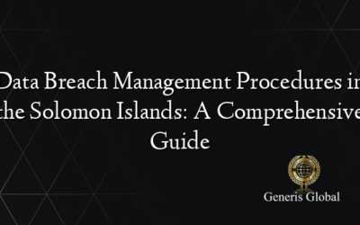 Data Breach Management Procedures in the Solomon Islands: A Comprehensive Guide