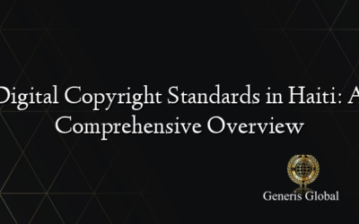 Digital Copyright Standards in Haiti: A Comprehensive Overview