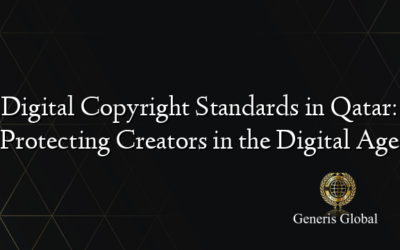 Digital Copyright Standards in Qatar: Protecting Creators in the Digital Age
