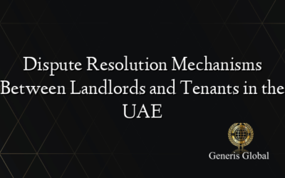 Dispute Resolution Mechanisms Between Landlords and Tenants in the UAE