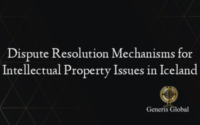 Dispute Resolution Mechanisms for Intellectual Property Issues in Iceland