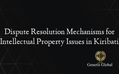 Dispute Resolution Mechanisms for Intellectual Property Issues in Kiribati