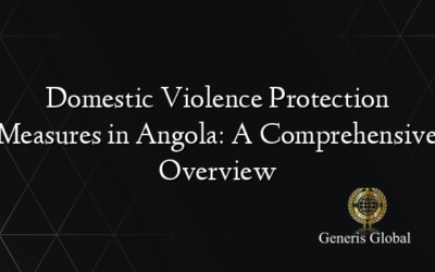Domestic Violence Protection Measures in Angola: A Comprehensive Overview