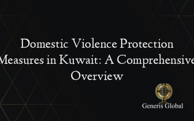 Domestic Violence Protection Measures in Kuwait: A Comprehensive Overview