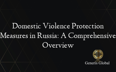 Domestic Violence Protection Measures in Russia: A Comprehensive Overview