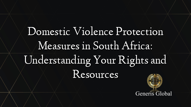 Domestic Violence Protection Measures in South Africa: Understanding ...