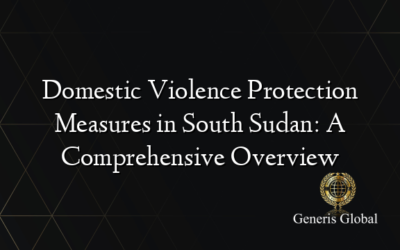 Domestic Violence Protection Measures in South Sudan: A Comprehensive Overview