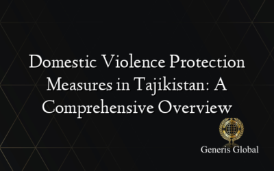Domestic Violence Protection Measures in Tajikistan: A Comprehensive Overview
