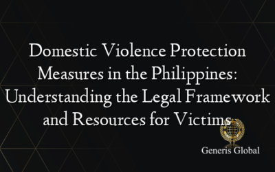 Domestic Violence Protection Measures in the Philippines: Understanding the Legal Framework and Resources for Victims