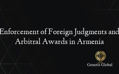 Enforcement of Foreign Judgments and Arbitral Awards in Armenia