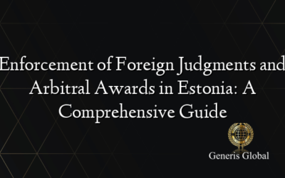 Enforcement of Foreign Judgments and Arbitral Awards in Estonia: A Comprehensive Guide