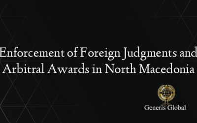 Enforcement of Foreign Judgments and Arbitral Awards in North Macedonia
