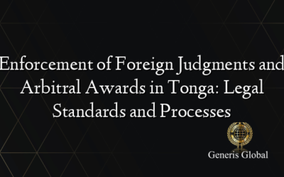 Enforcement of Foreign Judgments and Arbitral Awards in Tonga: Legal Standards and Processes