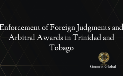 Enforcement of Foreign Judgments and Arbitral Awards in Trinidad and Tobago