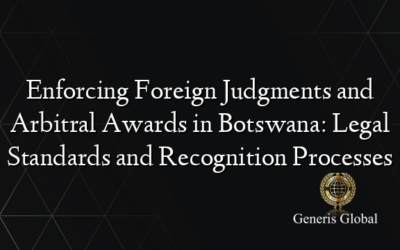 Enforcing Foreign Judgments and Arbitral Awards in Botswana: Legal Standards and Recognition Processes