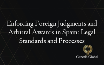 Enforcing Foreign Judgments and Arbitral Awards in Spain: Legal Standards and Processes