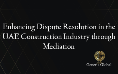 Enhancing Dispute Resolution in the UAE Construction Industry through Mediation