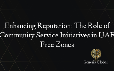 Enhancing Reputation: The Role of Community Service Initiatives in UAE Free Zones