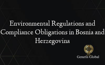 Environmental Regulations and Compliance Obligations in Bosnia and Herzegovina