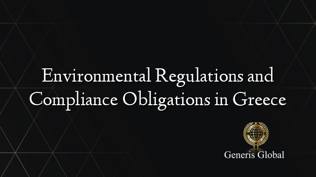 Environmental Regulations and Compliance Obligations in Greece