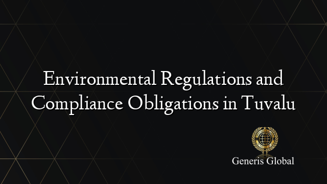 Environmental Regulations and Compliance Obligations in Tuvalu