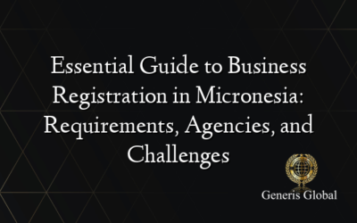 Essential Guide to Business Registration in Micronesia: Requirements, Agencies, and Challenges