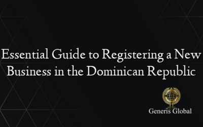 Essential Guide to Registering a New Business in the Dominican Republic