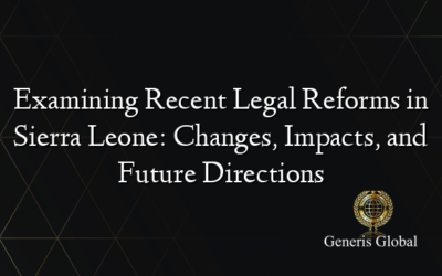 Examining Recent Legal Reforms in Sierra Leone: Changes, Impacts, and Future Directions