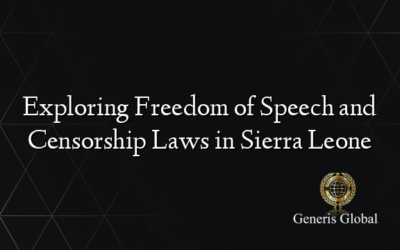 Exploring Freedom of Speech and Censorship Laws in Sierra Leone