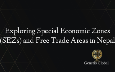 Exploring Special Economic Zones (SEZs) and Free Trade Areas in Nepal