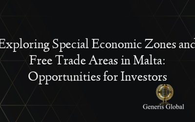 Exploring Special Economic Zones and Free Trade Areas in Malta: Opportunities for Investors