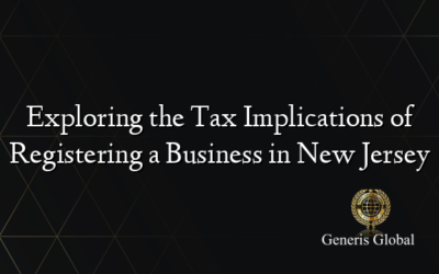 Exploring the Tax Implications of Registering a Business in New Jersey