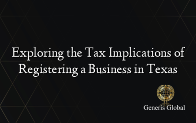 Exploring the Tax Implications of Registering a Business in Texas