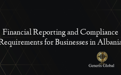 Financial Reporting and Compliance Requirements for Businesses in Albania