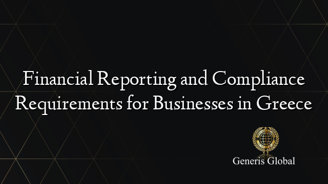 Financial Reporting and Compliance Requirements for Businesses in Greece