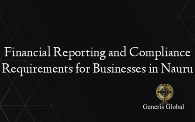 Financial Reporting and Compliance Requirements for Businesses in Nauru