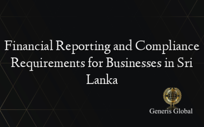 Financial Reporting and Compliance Requirements for Businesses in Sri Lanka